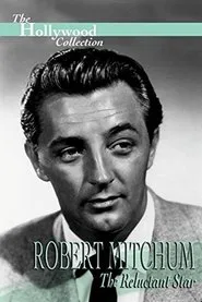Robert Mitchum: The Reluctant Star movie poster