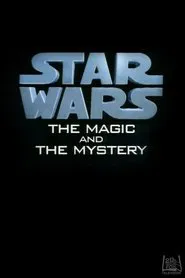Star Wars: The Magic & the Mystery movie poster