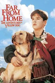 Far from Home: The Adventures of Yellow Dog movie poster