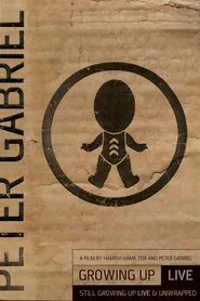 Peter Gabriel: Growing Up - Live & Unwrapped movie poster