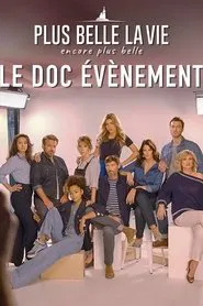 Plus belle la vie, encore plus belle : le doc évènement movie poster