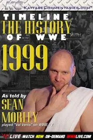 Timeline: The History of WWE – 1999 – As Told By Sean Morley movie poster