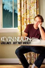 Kevin Nealon: Whelmed, But Not Overly movie poster