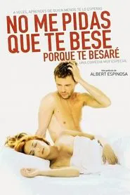 No me pidas que te bese, porque te besaré movie poster