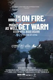 Poster do filme The House is on Fire, Might as Well Get Warm