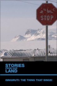 Stories from Our Land 1.5: Inngiruti: The Thing That Sings! movie poster