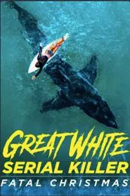 Great White Serial Killer: Fatal Christmas movie poster