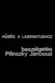 Hűség a labirintushoz – Beszélgetés Pilinszky Jánossal movie poster