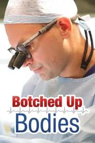Botched Up Bodies tv show poster