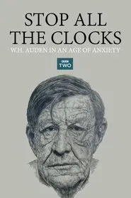 Stop All the Clocks: W.H. Auden in an Age of Anxiety movie poster