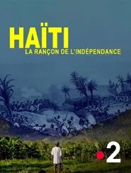 Haïti, la rançon de l'indépendance movie poster