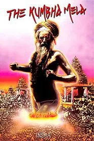 The Kumbha Mela: Same As It Ever Was movie poster