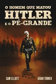 Poster do filme O Homem que Matou Hitler e Depois o Pé Grande