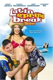 Poster do filme Latin Spring Break: The Movie