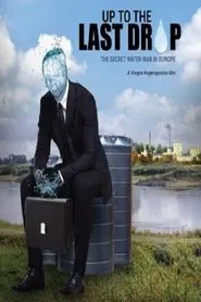 Up to the Last Drop: The Secret Water War in Europe movie poster