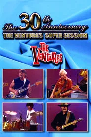 The Ventures: 30 Years of Rock 'n' Roll (30th Anniversary Super Session) movie poster