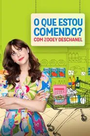 Poster da série O Que Estou Comendo? Com Zooey Deschanel