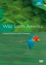 Wild South America: Andes to Amazon tv show poster