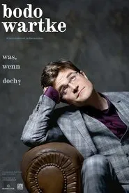 Bodo Wartke - Was, wenn doch movie poster