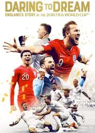 Daring to Dream: England's Story at the 2018 FIFA World Cup movie poster