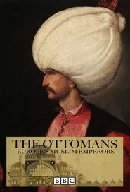 The Ottomans: Europe's Muslim Emperors tv show poster