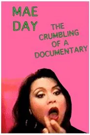 Mae Day: The Crumbling of a Documentary movie poster