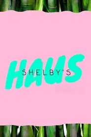 Shelby's Haus movie poster