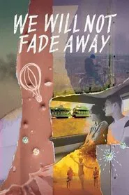 We Will Not Fade Away movie poster