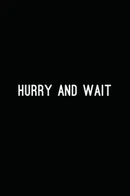 Hurry and Wait movie poster