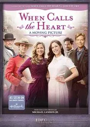 When Calls the Heart: A Moving Picture movie poster