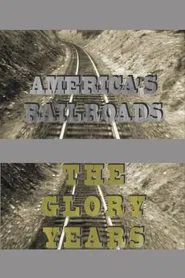 America's Railroads The Glory Years movie poster