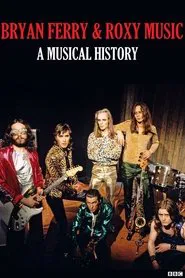 Bryan Ferry and Roxy Music: A Musical History movie poster