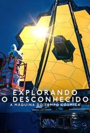 Poster do filme Explorando o Desconhecido: A Máquina do Tempo Cósmica