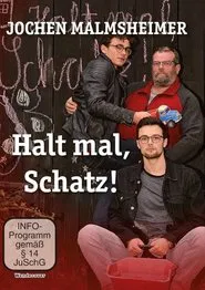 Jochen Malmsheimer: Halt mal, Schatz! movie poster