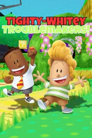 Tighty-Whitey Troublemakers! tv show poster