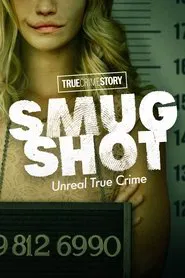True Crime Story: Smugshot tv show poster
