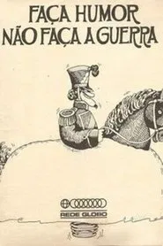 Faça Humor, Não Faça Guerra tv show poster