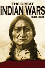 The Great Indian Wars: 1540-1890 movie poster