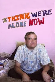 I Think We're Alone Now movie poster