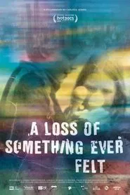 A Loss of Something Ever Felt movie poster