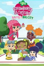 Strawberry Shortcake: Berry in the Big City tv show poster
