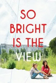 So Bright Is the View movie poster