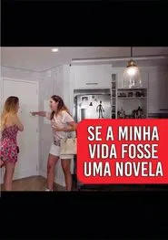 Se Minha Vida Fosse uma Novela movie poster