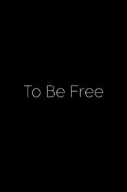 To Be Free movie poster