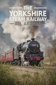 The Yorkshire Steam Railway: All Aboard tv show poster
