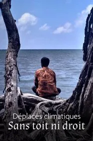 Déplacés climatiques : sans toit ni droit movie poster