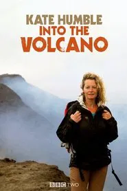 Poster da série Kate Humble: Into the Volcano