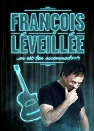 François Léveillée : On est ben accomodant movie poster