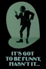 It's Got to Be Funny, Hasn't It... movie poster