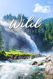 Wild Alpine Rivers movie poster